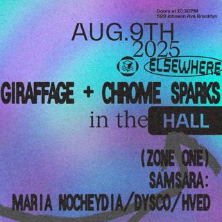 Giraffage + Chrome Sparks, Samsara: Maria Nocheydia, Dysco, Hved