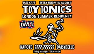 Toy Tonics Residency: Opening Jam With ???? ??????, Kapote, Daisybelle (Fri 1St August)