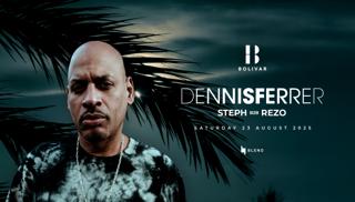 Dennis Ferrer I Sat Aug 23 I Bolivar