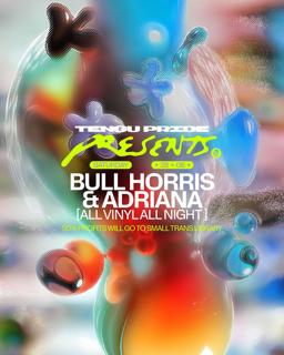 Tengu Pride Presents: Bull Horris & Adriana (All Vinyl, All Night)
