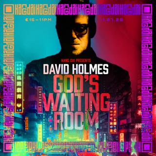 David Holmes Presents God'S Waiting Room At Hang Dai