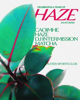 Haze Celebrates 6 Years With Caoimhe, Dj Intermission & Matcha