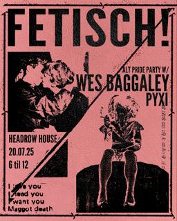 Fetisch! Alt Pride Party With Wes Baggaley & Pyxi