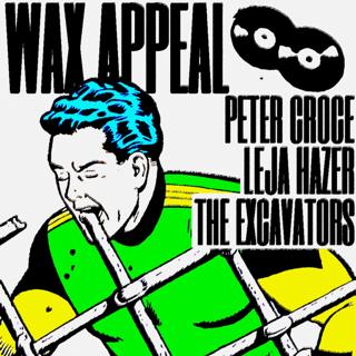 Wax Appeal Feat. Peter Croce, Leja Hazer, The Excavators