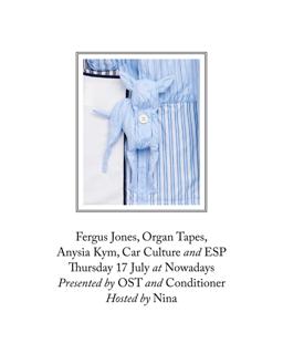 Conditioner And Ost Present: Anysia Kym, Car Culture, Esp, Fergus Jones, Organ Tapes