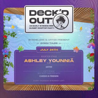Deck'D Out #6 Shameless & Off99 With Ashley Younniä (La)/Rooftop Stage & Best Butt Camp/Loft