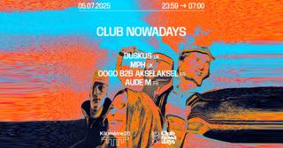 Club Nowadays: Duskus, Mph, Oogo B2B Akselaksel, Audem