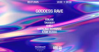 Goddess Rave: Esilise, Tassery, Kheli And More