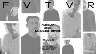 Fvtvr Invites: Nørbak, Orbe, Measure Divide