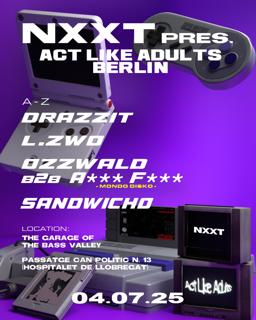 Nxxt X Act Like Adults Pres. L.Zwo, Alba Franch, Sandwicho, Drazzit, Ozzwald