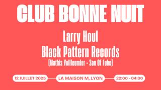Club Bonne Nuit — Larry Houl & Black Pattern Records
