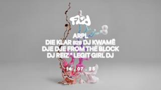 Fluid Last Dance • Die Klar B2B Dj Kwame, Dj Reiz, Legit Girl, Dj Dje Dje From The Block, Arpl