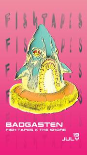 Badgasten: Fish Tapes X The Shore