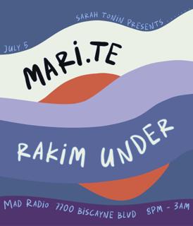 Sarah Tonin Presents: Mari.Te & Rakim Under