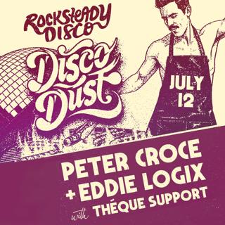 Disco Dust With Rocksteady Disco Takeover - Peter Croce, Eddie Logix, Théque Support