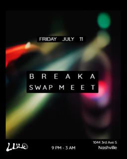 Lulo Presents: Breaka - Swap Meet