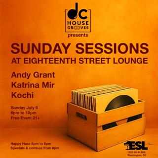 Dc House Grooves Presents Sunday Sessions At Eighteenth Street Lounge