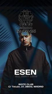Industrial Mad// Esen (All Night Long) Free Till 01:00