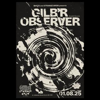 Shftd & Strange Brew Pres: Gilb'R & Observer