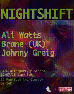 Nightshift: (Barras Afterparty) - Johnny Greig, Ali Watts, Brane (Uk)