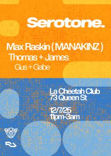 Club Serotone Presents: Max Raskin (Manakinz) + Residents