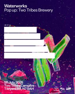 Waterworks Pop Up X Two Tribes: Secret Unannounced Line Up