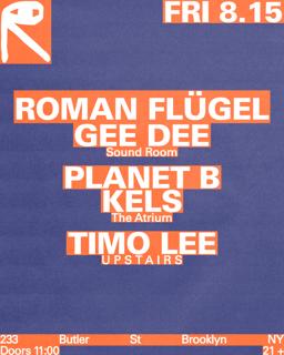 Roman Flügel + Gee Dee / Planet B + Kels / Timo Lee