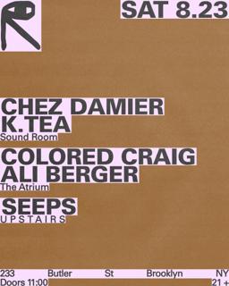 Chez Damier + K.Tea / Colored Craig + Ali Berger / Seeps