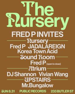The Nursery: Fred P Invites Dj Shannon, Jadalareign, Korea Town Acid, Mr.Bungalow + Vivian Wang