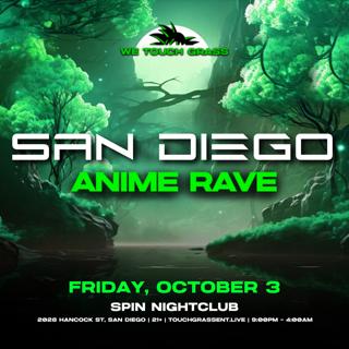 #Wetouchgrass Presents: San Diego Anime Rave