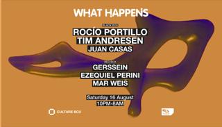 What Happens: Rocío Portillo / Tim Andresen / Juan Casas / Gerssein / Ezequiel Perini / Mar Wei