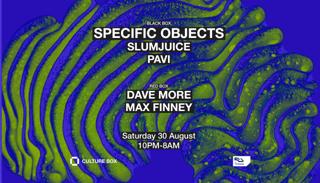 Specific Objects / Slumjuice / Pavi / Dave More / Max Finney