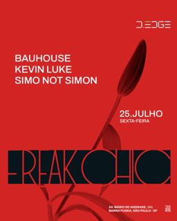 Freak Chic D-Edge Sp Pres.: P1: Bauhouse . Kevin Luke . Simo Not Simon // Lounge: Neon Flashbac