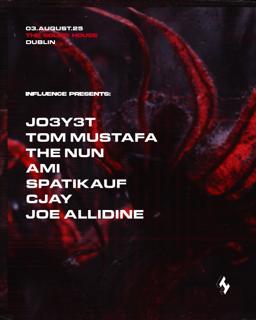 Influence Presents: [J03Y3T, Tom Mustafa & The Nun]