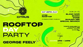 Citrus Presents // Rooftop Day Party // With George Feely