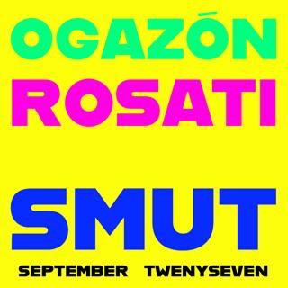 Smut X Ogazón X Rosati