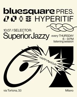 Hyperitif Pres. Superiorjazzy Dj Set *Free Entry*