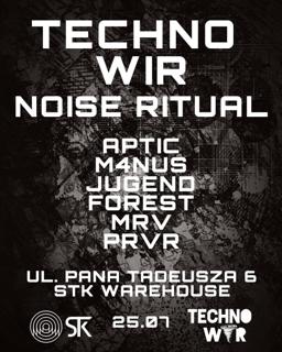 Techno Wir: Noise Ritual / Stk47 Warehouse