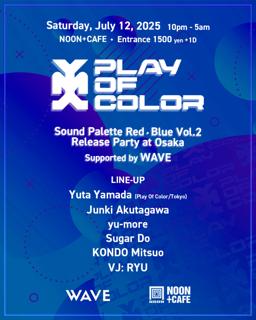 Play Of Color Sound Palette Red • Blue Vol.2 Release Party At Osaka _Supported By Wave_