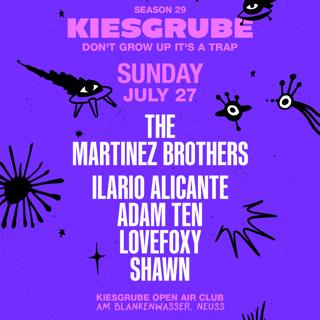 Kiesgrube Presents The Martinez Brothers, Ilario Alicante, Adam Ten, Lovefoxxy, Shawn
