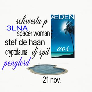 Aos W/ Dj Spit , Stef De Haan, Spacer Woman, 3Lna, Penglord, Cryptofauna  & More