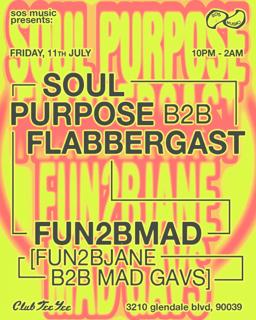 Sos Music Presents: Soul Purpose B2B Flabbergast + Fun2Bmad (Fun2Bjane B2B Mad Gavs)