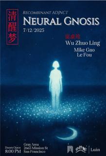 Neural Gnosis 清醒梦 - Wu Zhuo Ling, Mike Gao, Le Fou