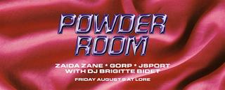 Zaida Zane Presents: Powder Room With Jsport, Gorp & Brigitte Bidet