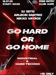 Go Hard Or Go Home