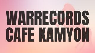 Warrecords X Café Kamyon