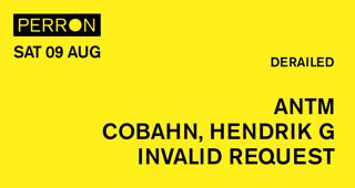 Derailed: Antm, Cobahn, Hendrik G, Invalid Request