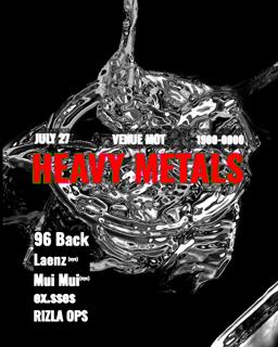 Heavy Metals: 96 Back, Laenz (Nyc), Mui Mui (Nyc), Ex.Sses, Rizla Ops