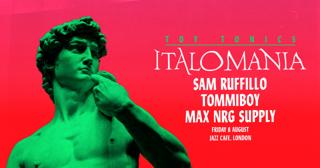 Toy Tonics Residency: Italomania With Tommiboy, Sam Ruffillo, Max Nrg Supply (Fri 8Th August)