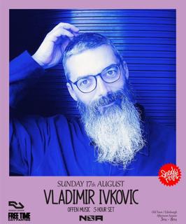 Nsa X Free Time: Vladimir Ivkovic 5Hr Set